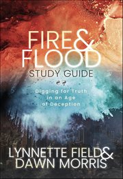Fire & Flood Study Guide : Digging for Truth in an Age of Deception cover image cdn