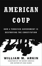 American Coup : How a Terrified Government Is Destroying the Constitution cover image cdn