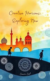 Creative Horizons : Exploring New cover image cdn