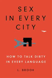 Sex in Every City : How to Talk Dirty in Every Language cover image cdn