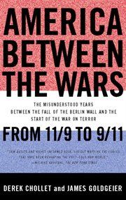 America Between the Wars : From 11/9 to 9/11; the Misunderstood Years Between the Fall of the Berlin Wall and the Start of the cover image cdn