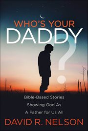 Who's Your Daddy? : Bible-based Stories Showing God as a Father for Us All cover image cdn