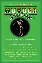 Murder in the Rough : Original Tales of Bad Shots, Terrible Lies, and Other Deadly Handicaps from Today's Great Writers cover image cdn