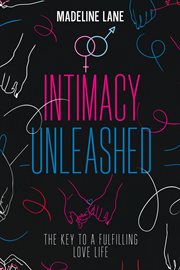 Intimacy Unleashed : The Key to a Fulfilling Love Life cover image cdn