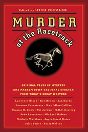 Murder at the Racetrack : Original Tales of Mystery and Mayhem Down the Final Stretch from Today's Great Writers cover image cdn