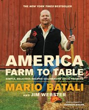 America--Farm to Table : Simple, Delicious Recipes Celebrating Local Farmers cover image cdn