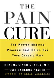 The Pain Cure : The Proven Medical Program That Helps End Your Chronic Pain cover image cdn