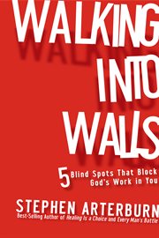 Walking Into Walls : 5 Blind Spots that Block God's Work in You cover image cdn