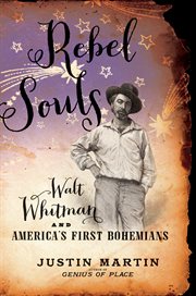 Rebel Souls : Walt Whitman and America's First Bohemians cover image cdn