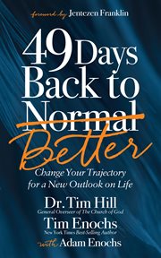 49 Days Back to Better : Change Your Trajectory for a New Outlook on Life cover image cdn