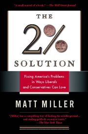The Two Percent Solution : Fixing America's Problems in Ways Liberals and Conservatives Can Love cover image cdn