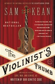 The Violinist's Thumb : And Other Lost Tales of Love, War, and Genius, as Written by Our Genetic Code cover image cdn