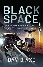 Black Space : The Nazi Superweapons That Launched Humanity Into Orbit cover image cdn