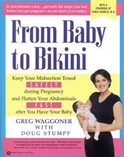 From Baby to Bikini : Keep Your Midsection Toned SAFELY during Pregnancy and Flatten Your Abdominals FAST after You Have cover image cdn