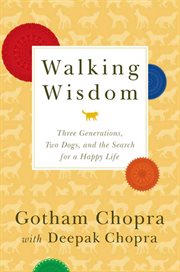 Walking Wisdom : Three Generations, Two Dogs, and the Search for a Happy Life cover image cdn