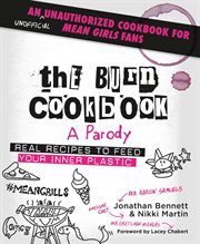 The Burn Cookbook : An Unofficial Unauthorized Cookbook for Mean Girls Fans cover image cdn