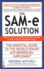 The SAM-e Solution : The Essential Guide to the Revolutionary Antidepression Supplement cover image cdn