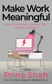 Make Work Meaningful : How to Create a Culture That Leaves a Legacy cover image cdn