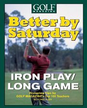 Iron Play/Long Game : Featuring Tips by Golf Magazine's Top 100 Teachers cover image cdn