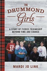 The Drummond Girls : A Story of Fierce Friendship Beyond Time and Chance cover image cdn