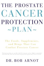 The Prostate Cancer Protection Plan : The Foods, Supplements, and Drugs That Could Save Your Life cover image cdn