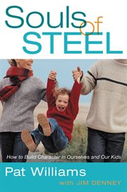 Souls of Steel : How to Build Character in Ourselves and Our Kids cover image cdn