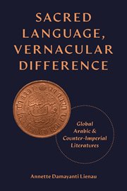 Sacred Language, Vernacular Difference : Global Arabic and Counter-imperial Literatures cover image cdn