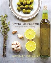 How to Roast a Lamb : New Greek Classic Cooking cover image cdn
