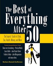The Best of Everything After 50 : The Experts' Guide to Style, Sex, Health, Money, and More cover image cdn