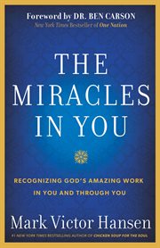 The Miracles in You : Recognizing God's Amazing Work in You and Through You cover image cdn