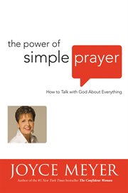The Power of Simple Prayer : How to Talk with God about Everything cover image cdn
