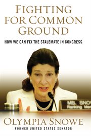 Fighting for Common Ground : How We Can Fix the Stalemate in Congress cover image cdn