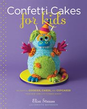 Confetti Cakes for Kids : Delightful Cookies, Cakes, and Cupcakes from New York City's Famed Bakery cover image cdn