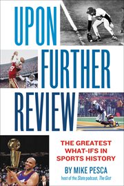 Upon Further Review : The Greatest What-Ifs in Sports History cover image cdn