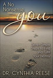 A No Nonsense You : Seven Simple Steps to Find and Fulfill Your Destiny cover image cdn