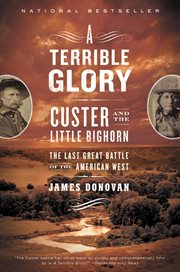 A Terrible Glory : Custer and the Little Bighorn - the Last Great Battle of the American West cover image cdn