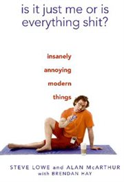 Is It Just Me or Is Everything Shit? : Insanely Annoying Modern Things cover image cdn