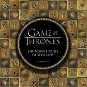 Game of Thrones: The Noble Houses of Westeros : Seasons 1-5 cover image cdn