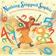 Nothing Stopped Sophie : The Story of Unshakable Mathematician Sophie Germain cover image cdn