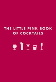 The Little Pink Book of Cocktails : The Perfect Ladies' Drinking Companion cover image cdn