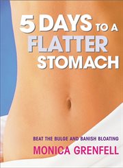 5 Days to a Flatter Stomach : Beat the Bulge and Banish Bloating cover image cdn