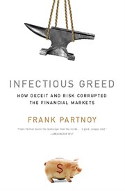 Infectious Greed : How Deceit and Risk Corrupted the Financial Markets cover image cdn