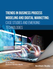 Trends in Business Process Modeling and Digital Marketing: Case Studies and Emerging Technologies cover image cdn