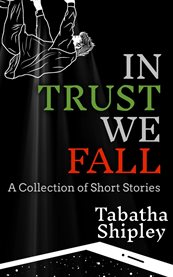 In Trust We Fall : A Collection of Short Stories cover image cdn