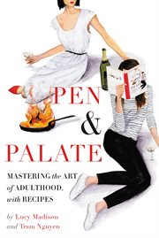 Pen & Palate : Mastering the Art of Adulthood, with Recipes cover image cdn