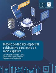 Modelo De Decisión Espectral Colaborativo Para Redes De Radio Cognitiva cover image cdn