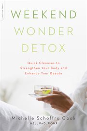 Weekend Wonder Detox : Quick Cleanses to Strengthen Your Body and Enhance Your Beauty cover image cdn