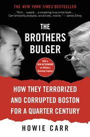 The Brothers Bulger : How They Terrorized and Corrupted Boston for a Quarter Century cover image cdn