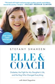 Elle & Coach : Diabetes, the Fight for My Daughter's Life, and the Dog Who Changed Everything cover image cdn
