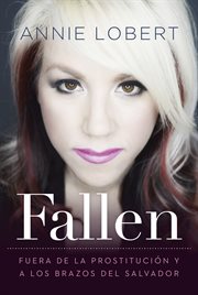 Fallen : Out of the Sex Industry & Into the Arms of the Savior cover image cdn